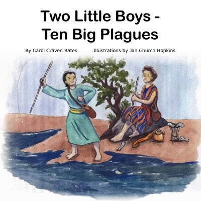 Two Little Boys - Ten Big Plagues by Bates, Carol Craven