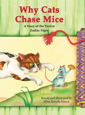 Why Cats Chase Mice: A Story of the Twelve Zodiac Signs by Eimon, Mina Harada