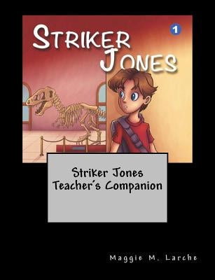 Striker Jones Teacher's Companion by Larche, Maggie M.