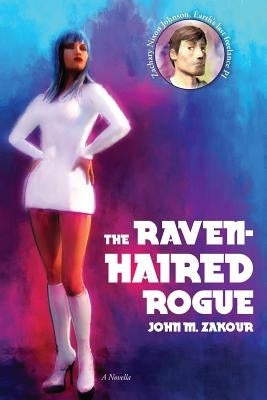 The Raven Haired Rogue: A Novella by Zakour, John M.