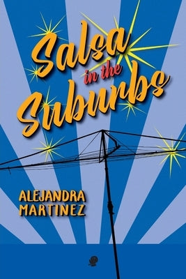 Salsa in the Suburbs by Martinez, Alejandra