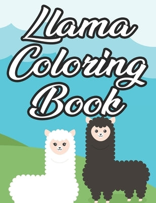 Llama Coloring Book: Illustrations Of Amazing Llamas To Color And Trace, Fun-Filled Coloring And Activity Journal For Kids by Publishing, Paramount