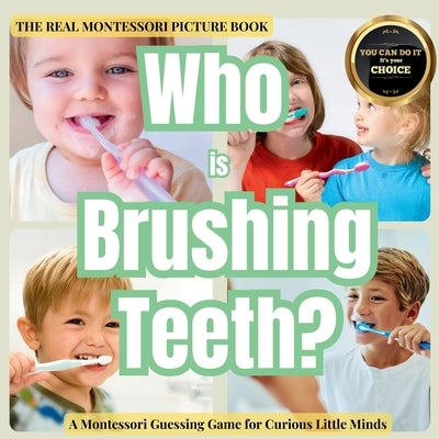 Who is Brushing Teeth: A gentle Montessori look and find detective game to help toddlers feel ready by Publishing, Boonhouse