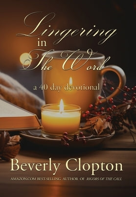 Lingering in the Word by Clopton, Beverly