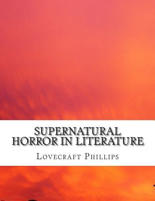 Supernatural Horror in Literature by Phillips, Lovecraft Howard