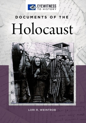 Documents of the Holocaust by Weintrob, Lori R.