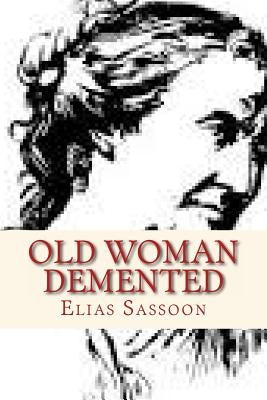 Old Woman Demented by Sassoon, Elias