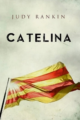 Catelina: Book One of Catalunya Series by Rankin, Judy