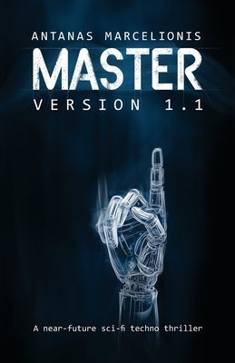 Master Version 1.1: A near-future sci-fi techno thriller by Majeris, Martynas