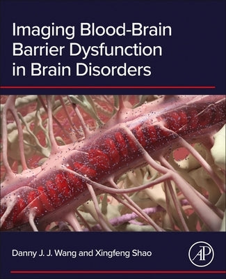 Imaging Blood-Brain Barrier Dysfunction in Brain Disorders by Wang, Danny J. J.