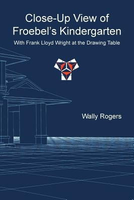 Close-Up View of Froebel's Kindergarten with Frank Lloyd Wright at the Drawing Table by Rogers, Wally