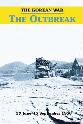 The Korean War: The Outbreak by Webb, William J.