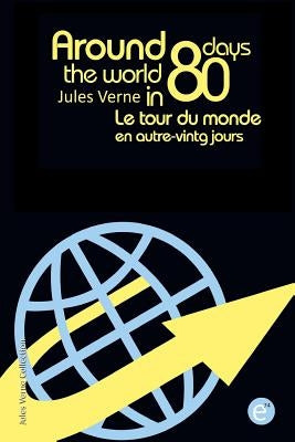 Around the world in eighty days/Le tour du monde en quatre-vingt jours: Bilingual edition/édition bilingue by Verne, Jules