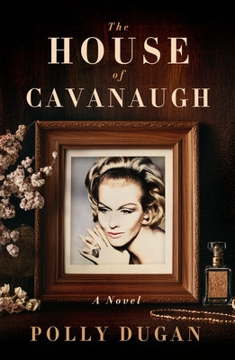 The House of Cavanaugh by Dugan, Polly