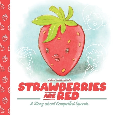 Strawberries Are Red: A Story about Compelled Speech by Brigante, Gustavo