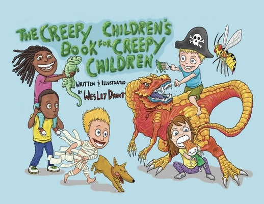 The Creepy Children's Book for Creepy Children by Drent, Wesley S.