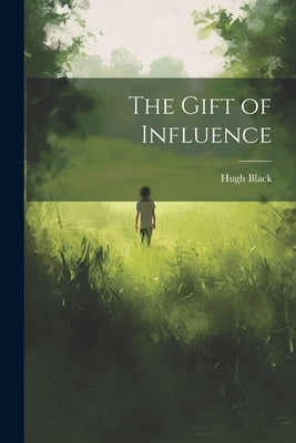 The Gift of Influence by Black, Hugh