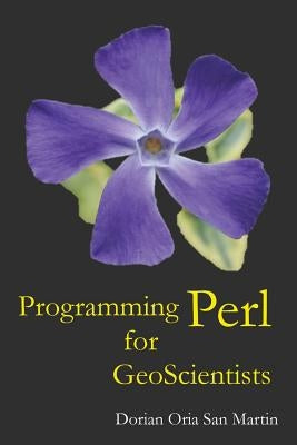 Programming Perl for Geoscientists by Oria San Martin, Dorian