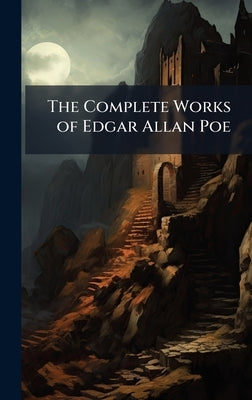 The Complete Works of Edgar Allan Poe by