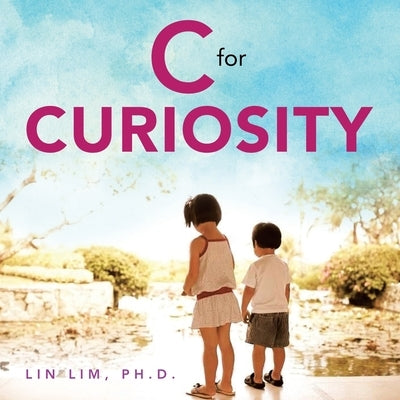 C for Curiosity by Lim, Lin