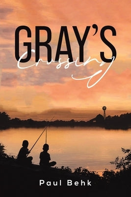 Gray's Crossing by Behk, Paul