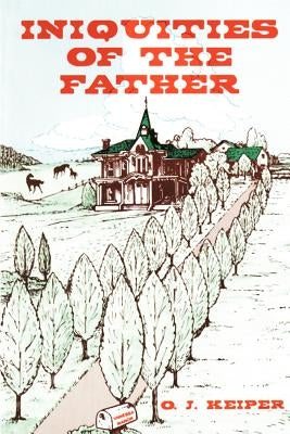 Inquities of the Father by Keiper, O. J.