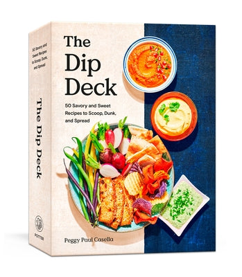 The Dip Deck: Recipe Cards: 50 Savory and Sweet Recipes to Scoop, Dunk, and Spread by Casella, Peggy Paul