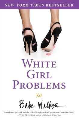 White Girl Problems by Walker, Babe