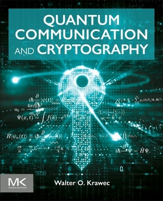 Quantum Communication and Cryptography by Krawec, Walter O.