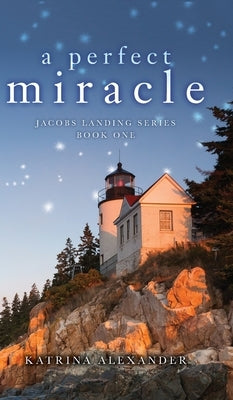 A Perfect Miracle: Jacobs Landing Series: Book One by Alexander, Katrina