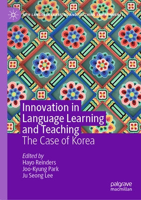 Innovation in Language Learning and Teaching: The Case of Korea by Reinders, Hayo
