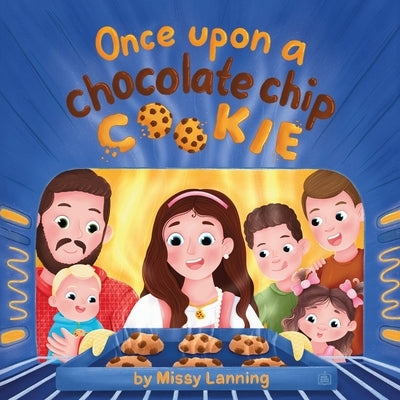 Once Upon A Chocolate Chip Cookie: A Bake-Along Picture Book by Lanning, Missy
