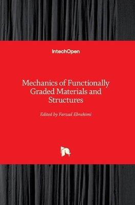 Mechanics of Functionally Graded Materials and Structures by Ebrahimi, Farzad