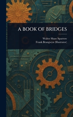 A Book of Bridges by Sparrow, Walter Shaw