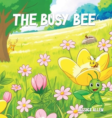 The Busy Bee by Allen, Jessica