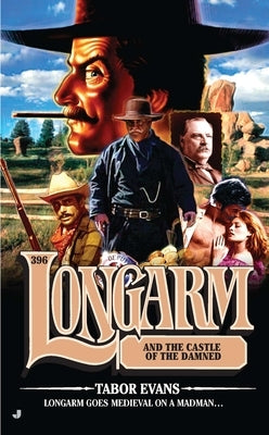 Longarm #396: Longarm and the Castle of the Damned by Evans, Tabor