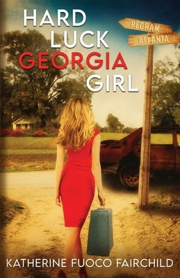 Hard Luck Georgia Girl by Fairchild, Katherine Fuoco