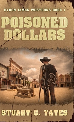 Poisoned Dollars by Yates, Stuart G.