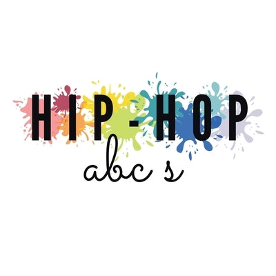 Hip-Hop ABC's by King, Josie