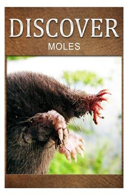 Moles - Discover: Early reader's wildlife photography book by Press, Discover