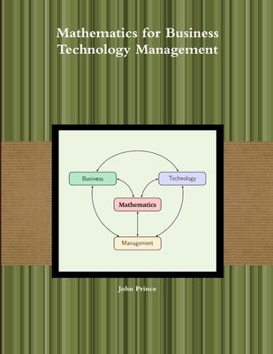 Mathematics for Business Technology Management by Prince, John