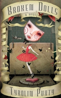 Broken Dolls by Puxty, Tyrolin