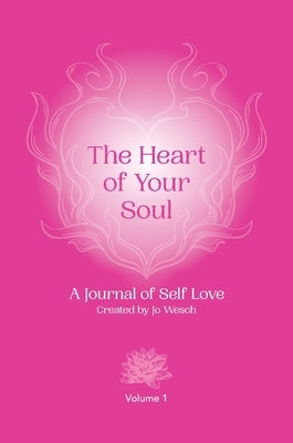 The Heart of Your Soul by Wesch, Jo