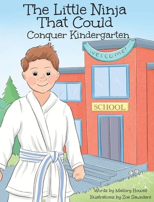 The Little Ninja That Could: Conquer Kindergarten by Howell, Mallory