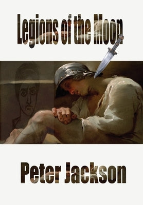Legions of the Moon by Jackson, Peter