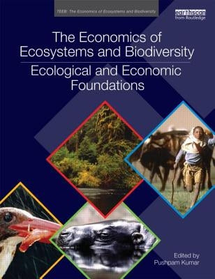 The Economics of Ecosystems and Biodiversity: Ecological and Economic Foundations by Kumar, Pushpam