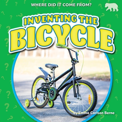 Inventing the Bicycle by Berne, Emma Carlson