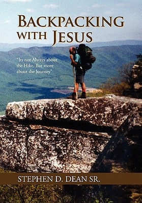 Backpacking with Jesus by Dean, Stephen D., Sr.