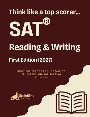 Think Like a Top Scorer: Digital SAT Reading and Writing Prep, including Comprehensive Question Explanations & Ample Practice (2027) by Publishing, Scaleblind