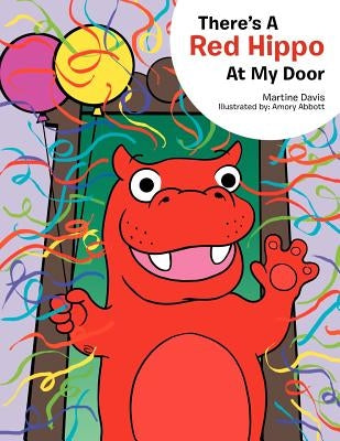 There's a Red Hippo at My Door by Davis, Martine